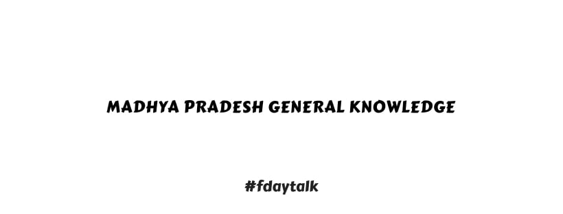 Madhya Pradesh General Knowledge