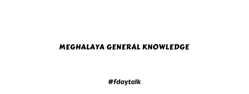 Meghalaya General Knowledge
