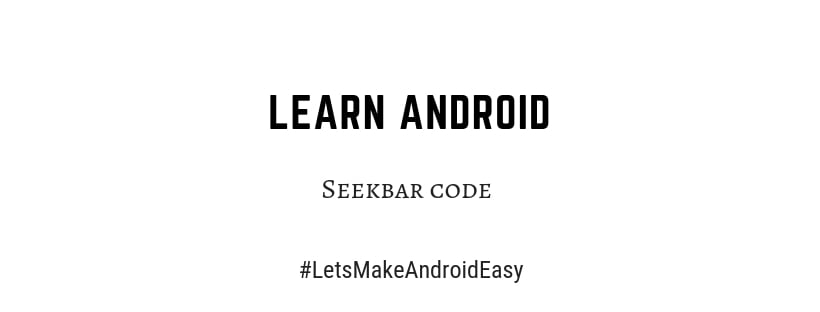 Android Seekbar Example | Source Code