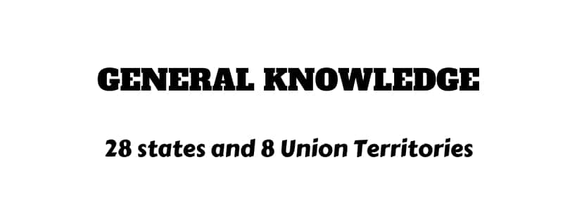 List of Indian 28 states and 8 union territories of India
