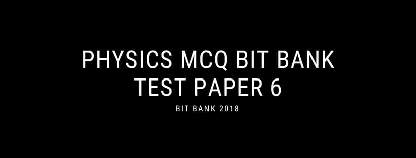Physics Objective Question Answer MCQ | Test Paper 6