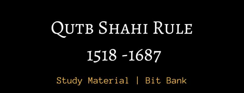 Qutb Shahi Rule 1518 to 1687 | Preparation Guide for Exams
