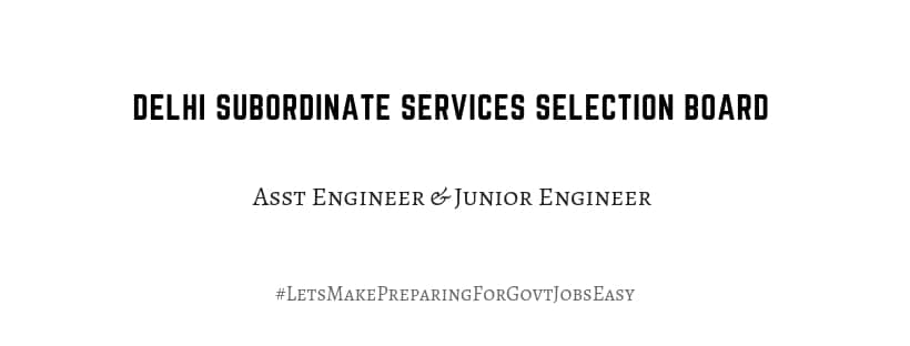 Delhi Subordinate Services Selection Board AE and JE Vacancies 2019