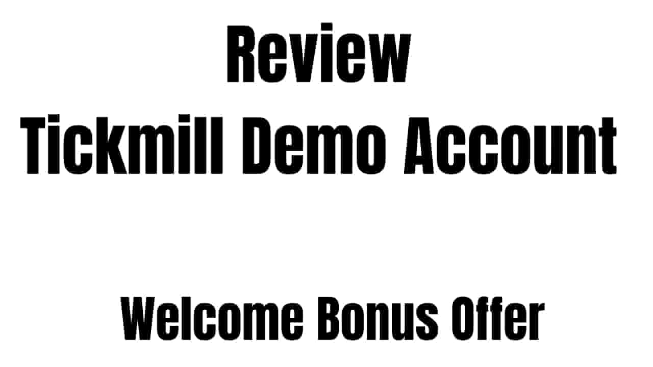Review of Tickmill Demo Account | Welcome Bonus Offer $30