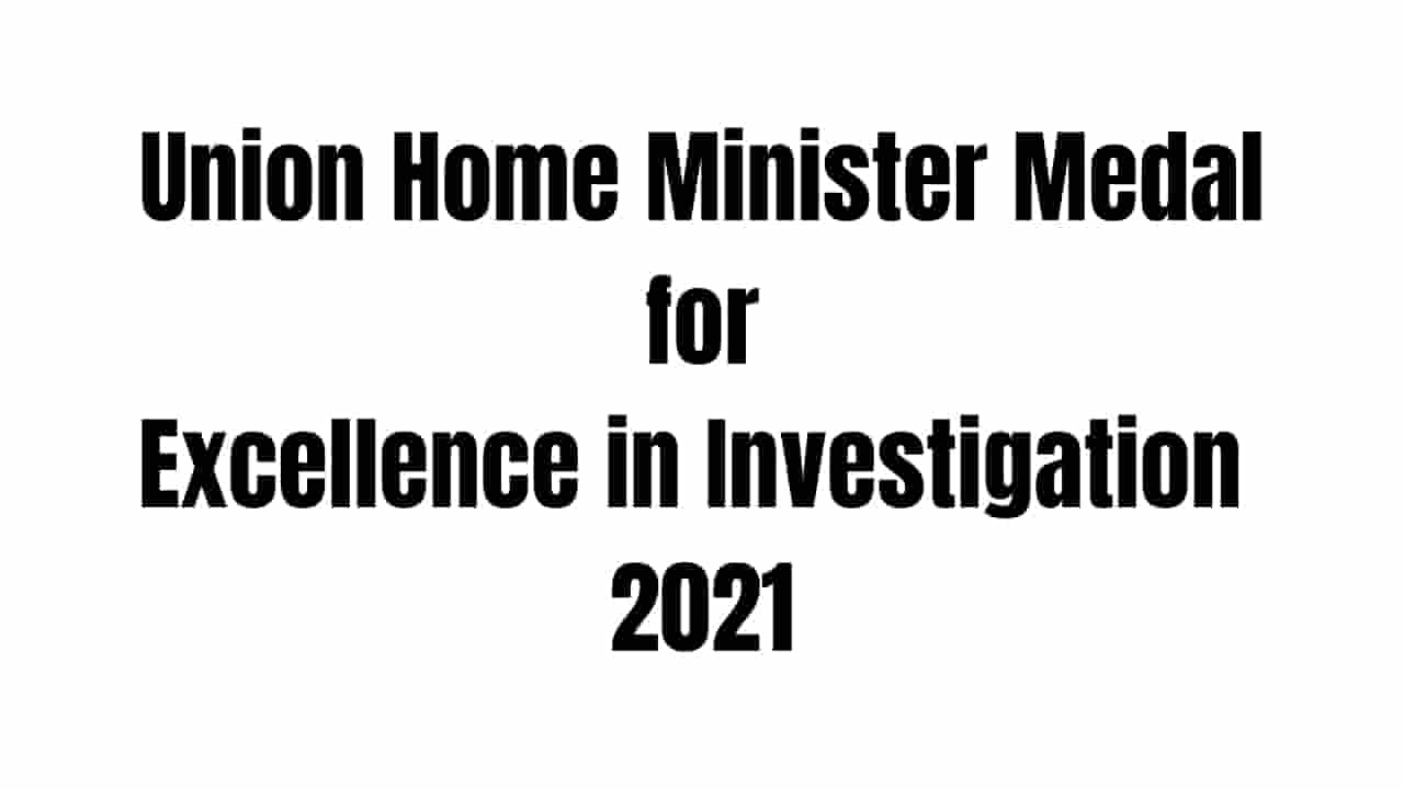Union Home Minister Medal for Excellence in Investigation 2021 | Awarded to 152 police personnel