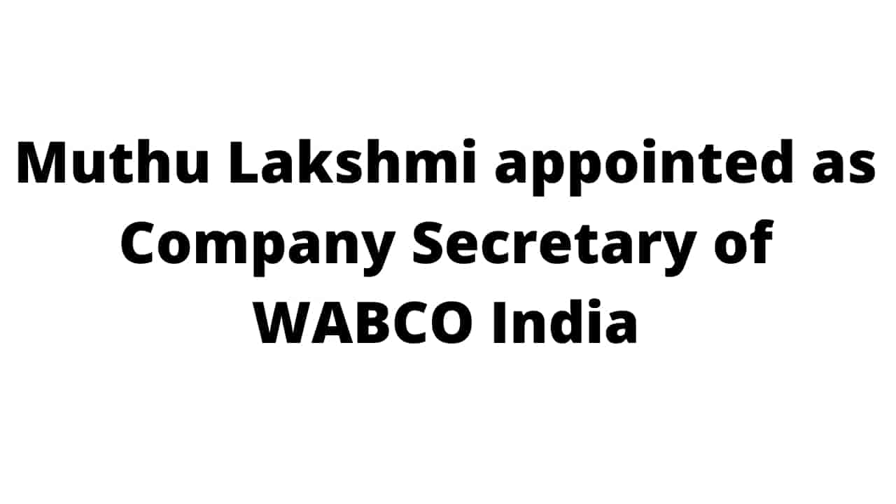Muthu Lakshmi appointed as Company Secretary and Compliance Officer of WABCO India Limited