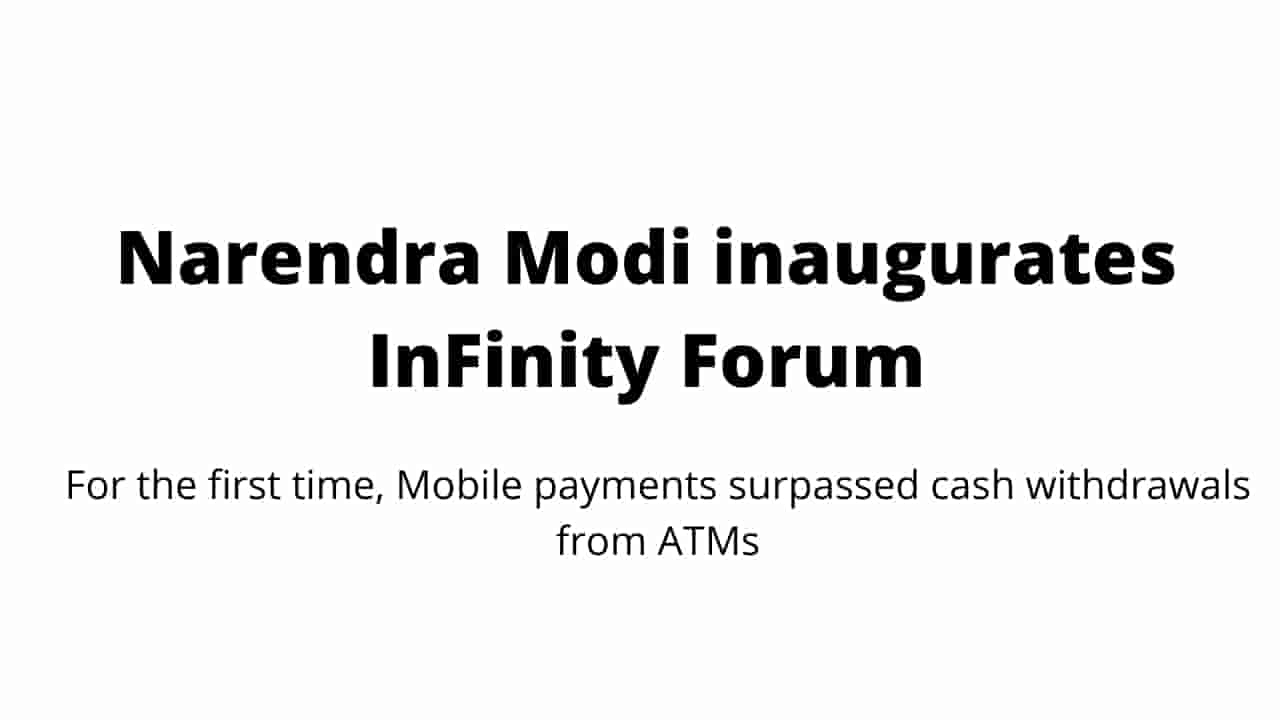 Narendra Modi inaugurates InFinity Forum | For the first time, Mobile payments surpassed cash withdrawals from ATMs