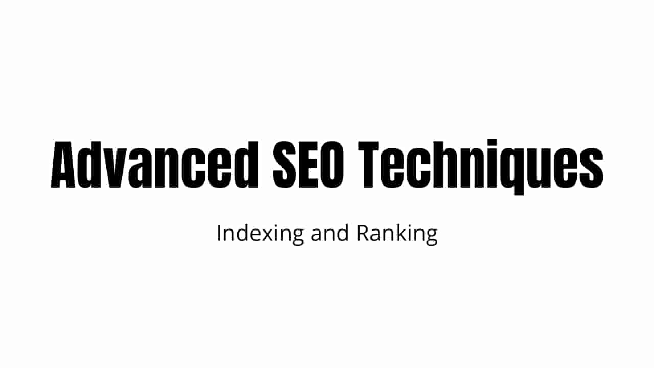 Advanced SEO Techniques Indexing and Ranking