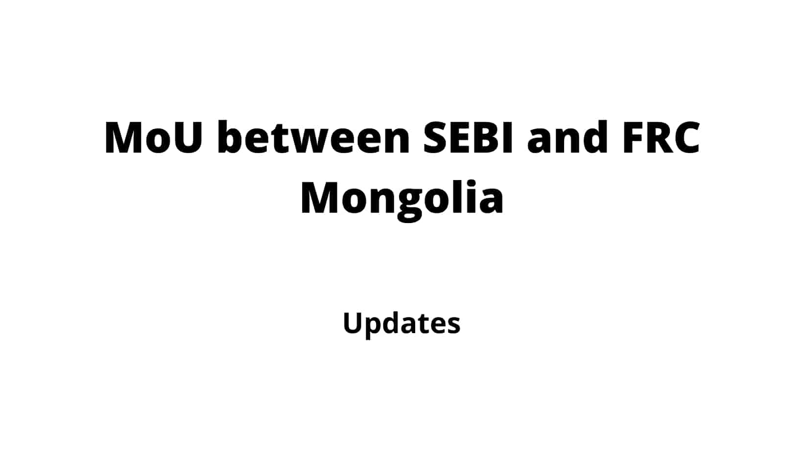 Cabinet approves signing of MoU between SEBI and FRC Mongolia