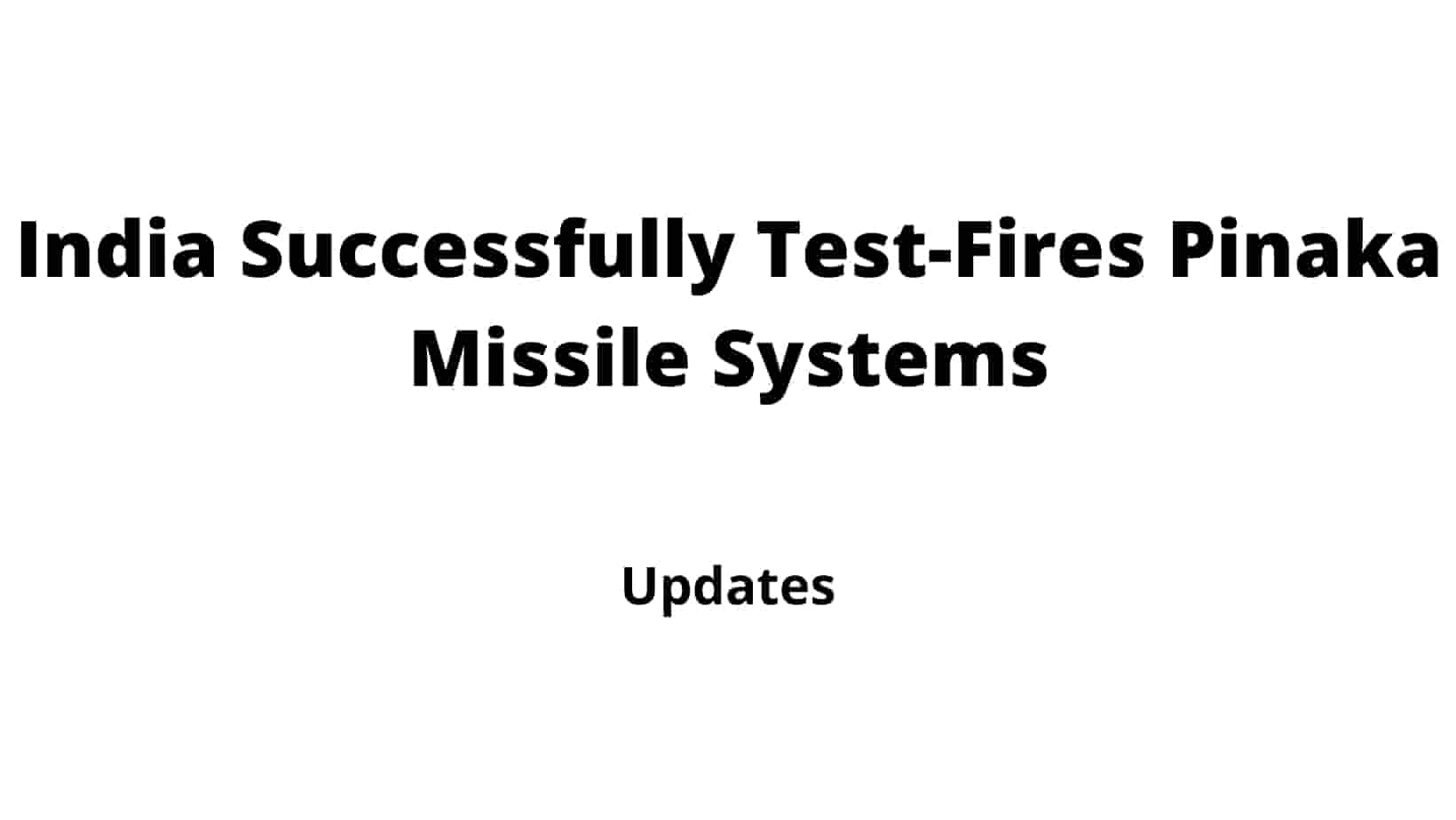 India Successfully Test-Fires Pinaka Missile Systems
