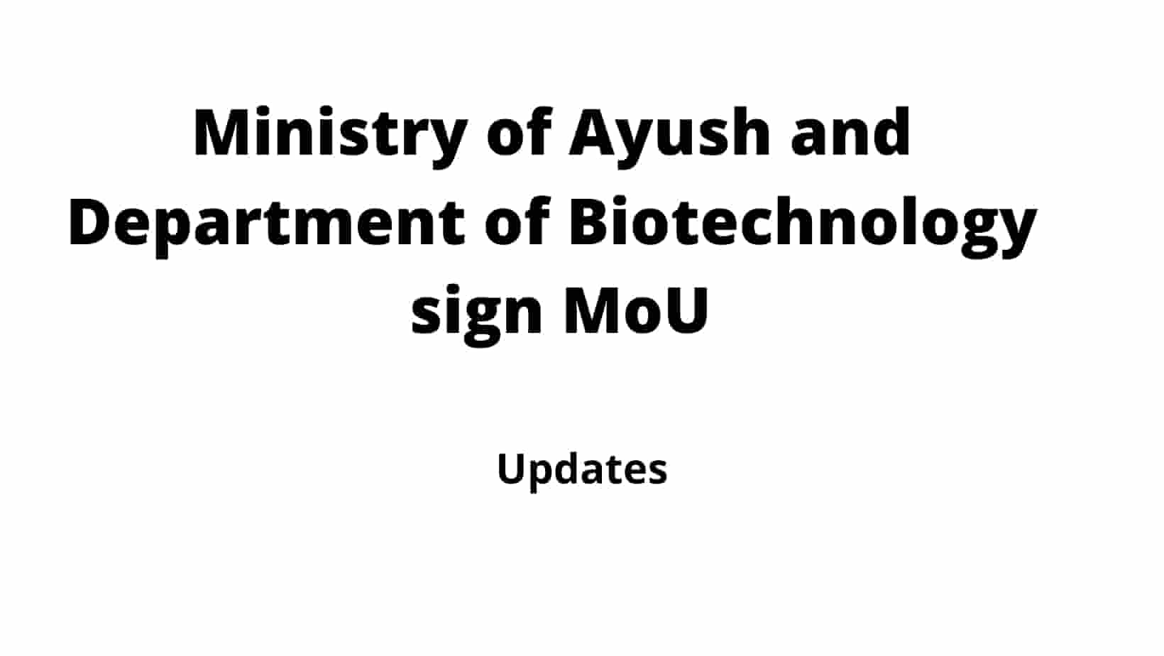 Ministry of Ayush and Department of Biotechnology sign Memorandum of Understanding