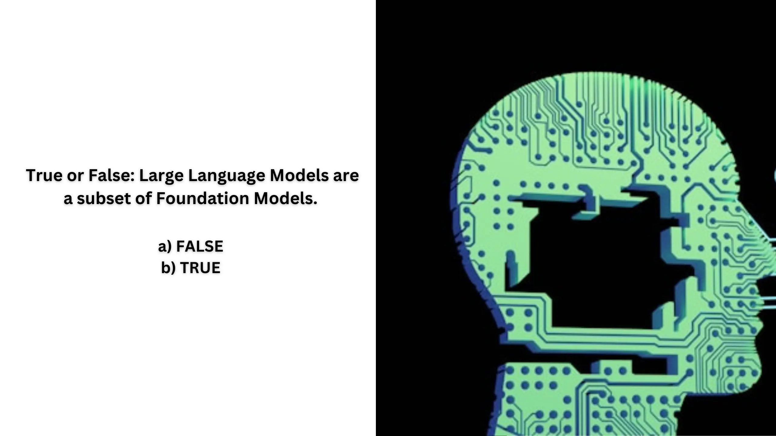 True or False: Large Language Models are a subset of Foundation Models