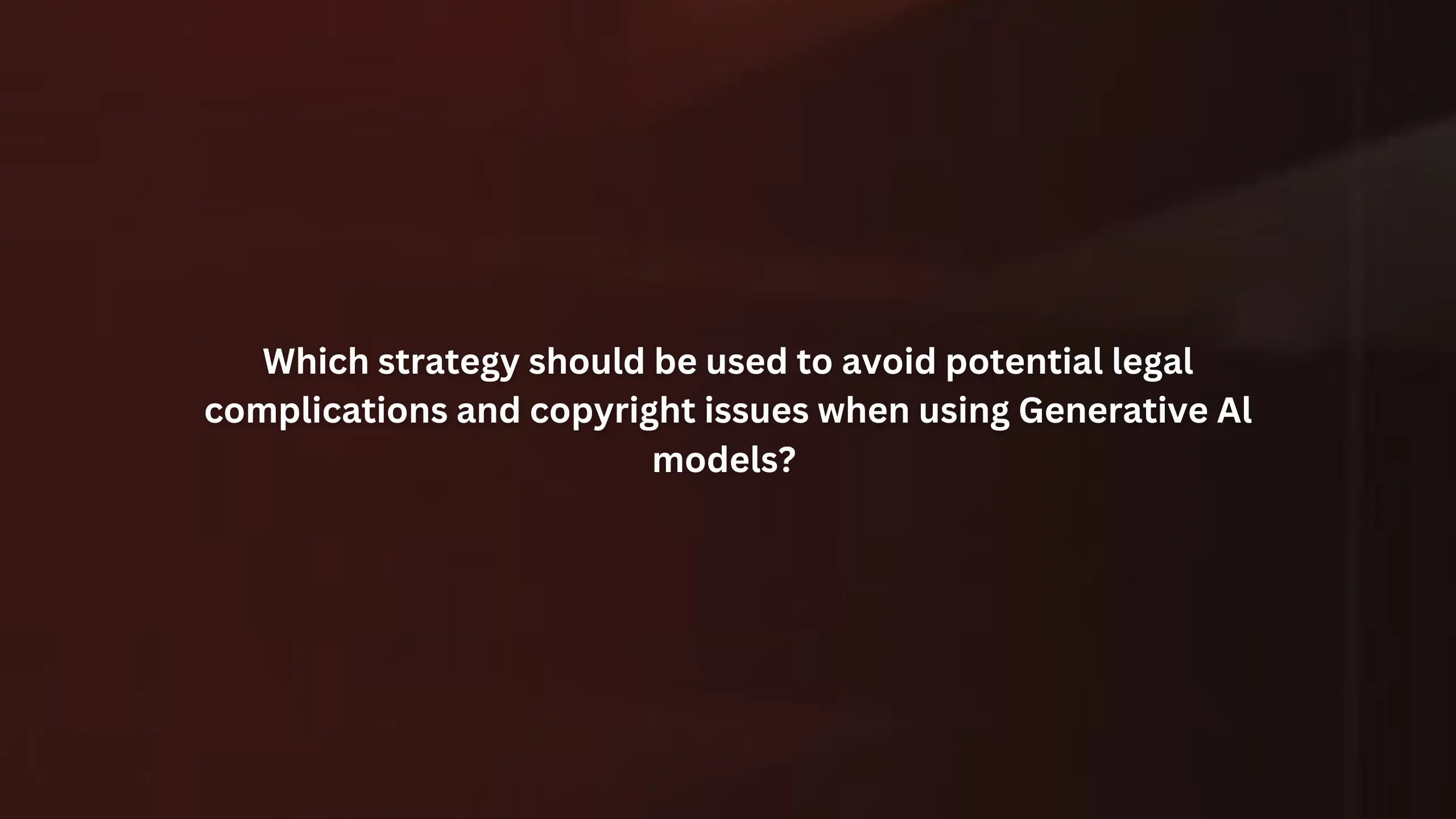 Which strategy should be used to avoid potential legal complications and copyright issues when using Generative Al models?