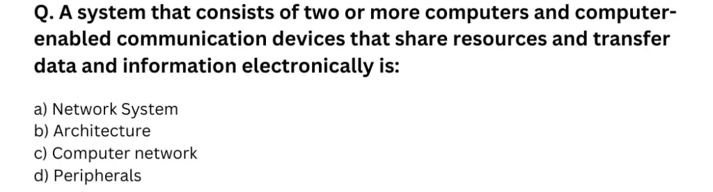 A system that consists of two or more computers and computer-enabled communication devices that share resources and transfer data and information electronically is