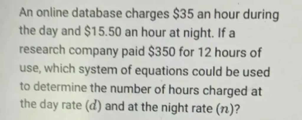An online database charges $35 an hour during the day and $15.50 an hour at night.