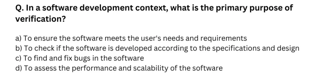 In a software development context, what is the primary purpose of verification?