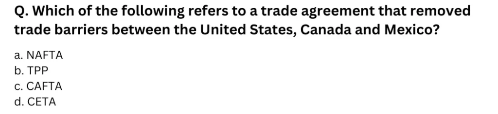 Which of the following refers to a trade agreement that removed trade barriers between the United States, Canada and Mexico?