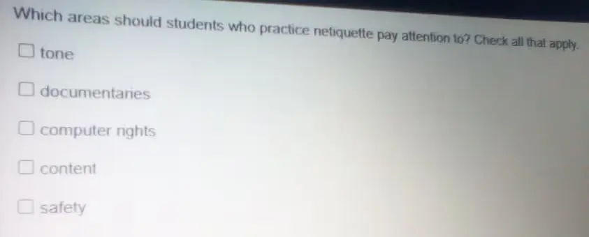 Which areas should students who practice netiquette pay attention to? Check all that apply.