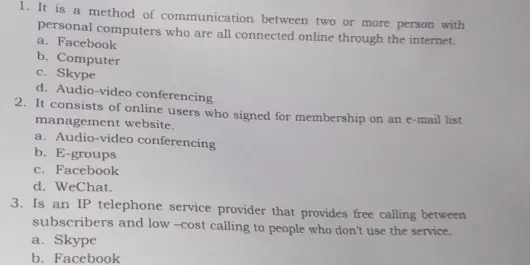 It is a method of communication between two or more persons with personal computers who are all connected online through the internet
