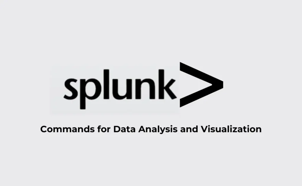 Splunk Commands for Data Analysis and Visualization