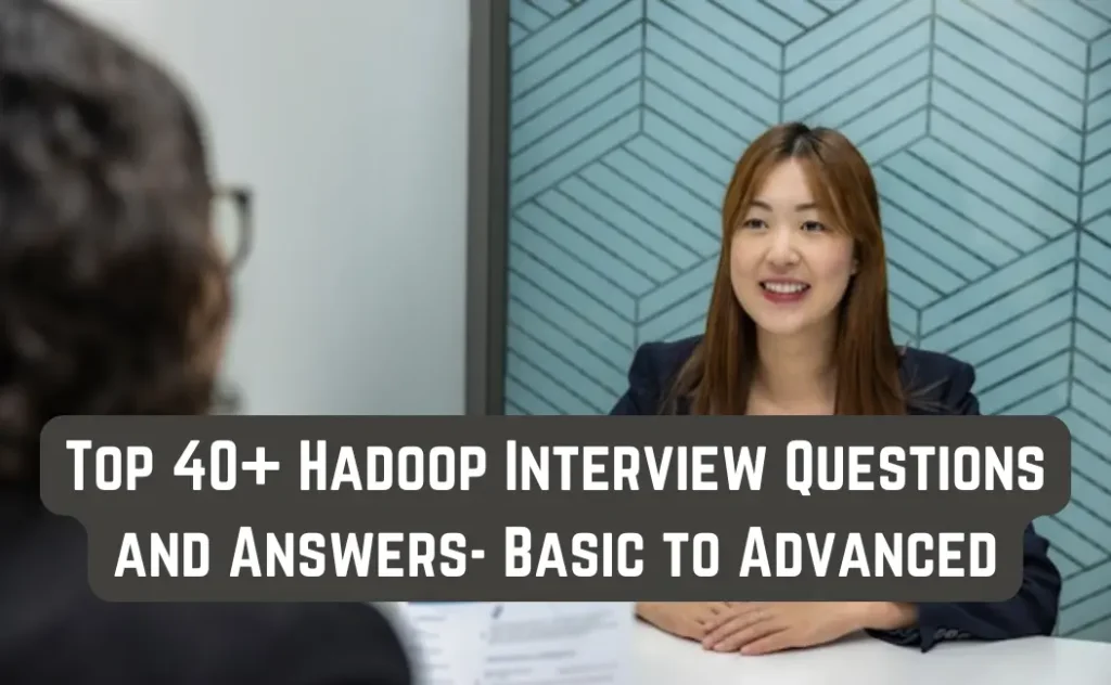 Hadoop Interview Questions and Answers- Basic to Advanced