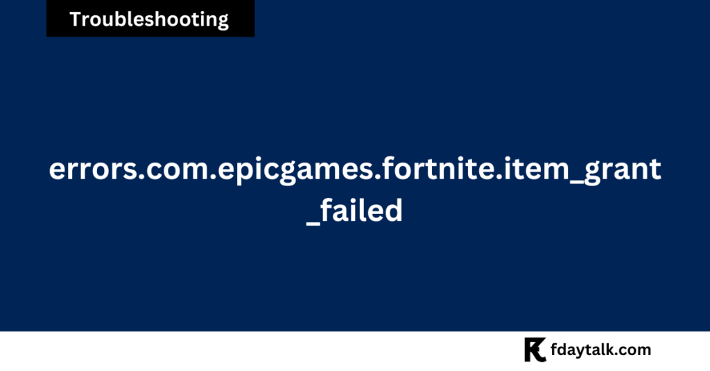 errors.com.epicgames.fortnite.item_grant_failed