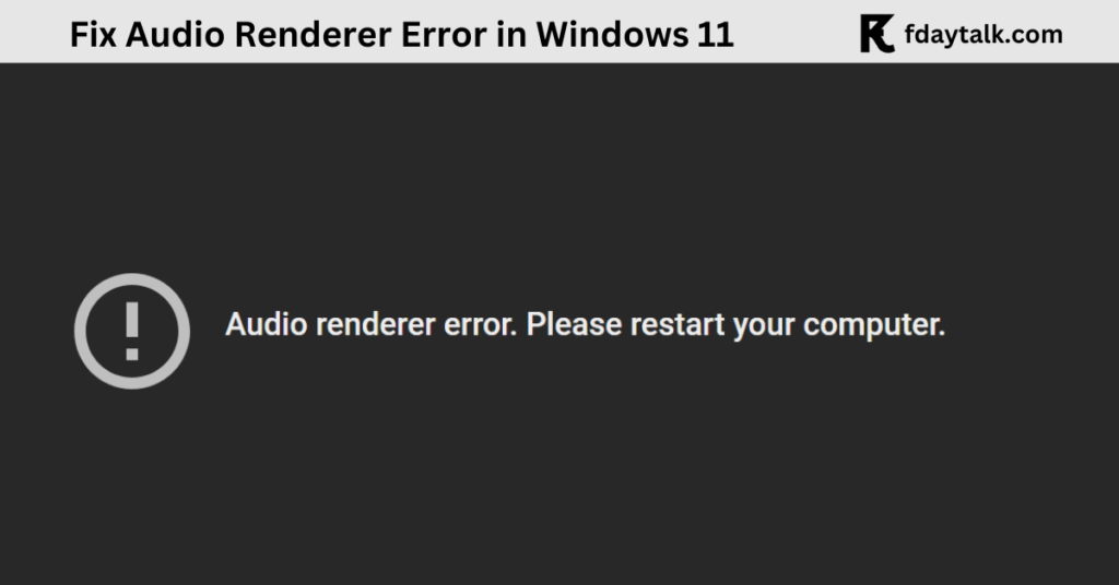 Audio Renderer Error in Windows 11