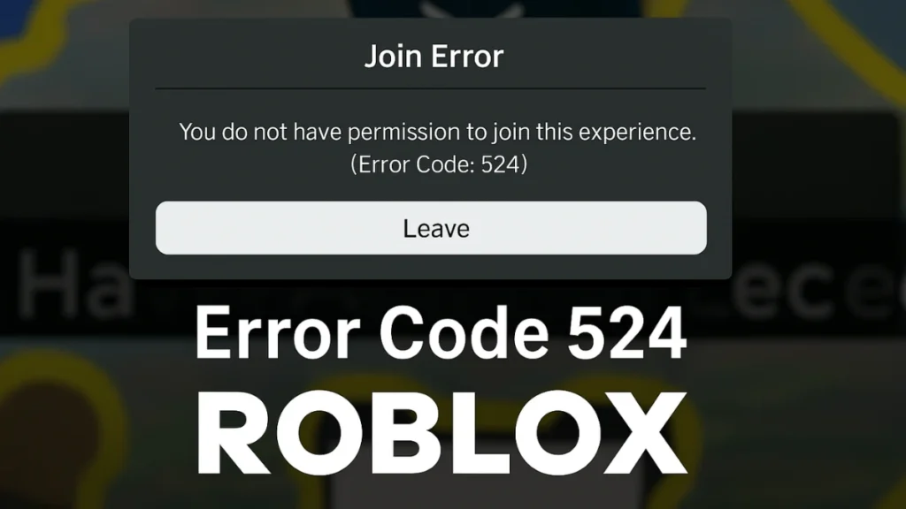 Roblox Error Code 524: Causes & How to Fix It
