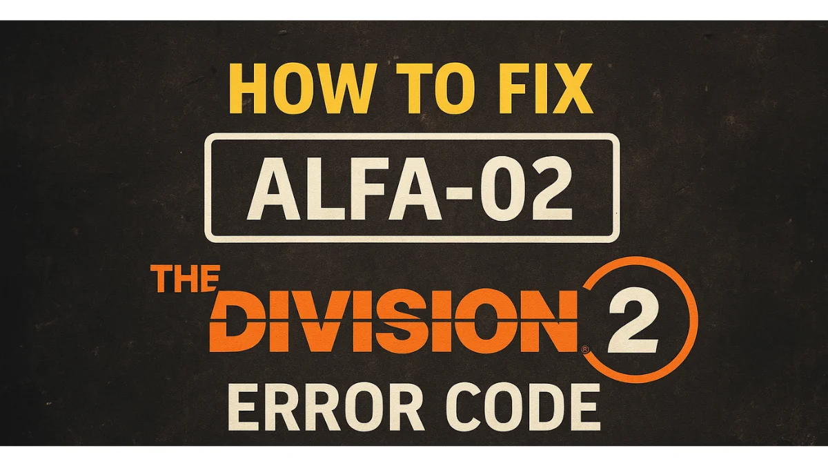 How to Fix ALFA-02 Error Code in The Division 2 After Latest Update