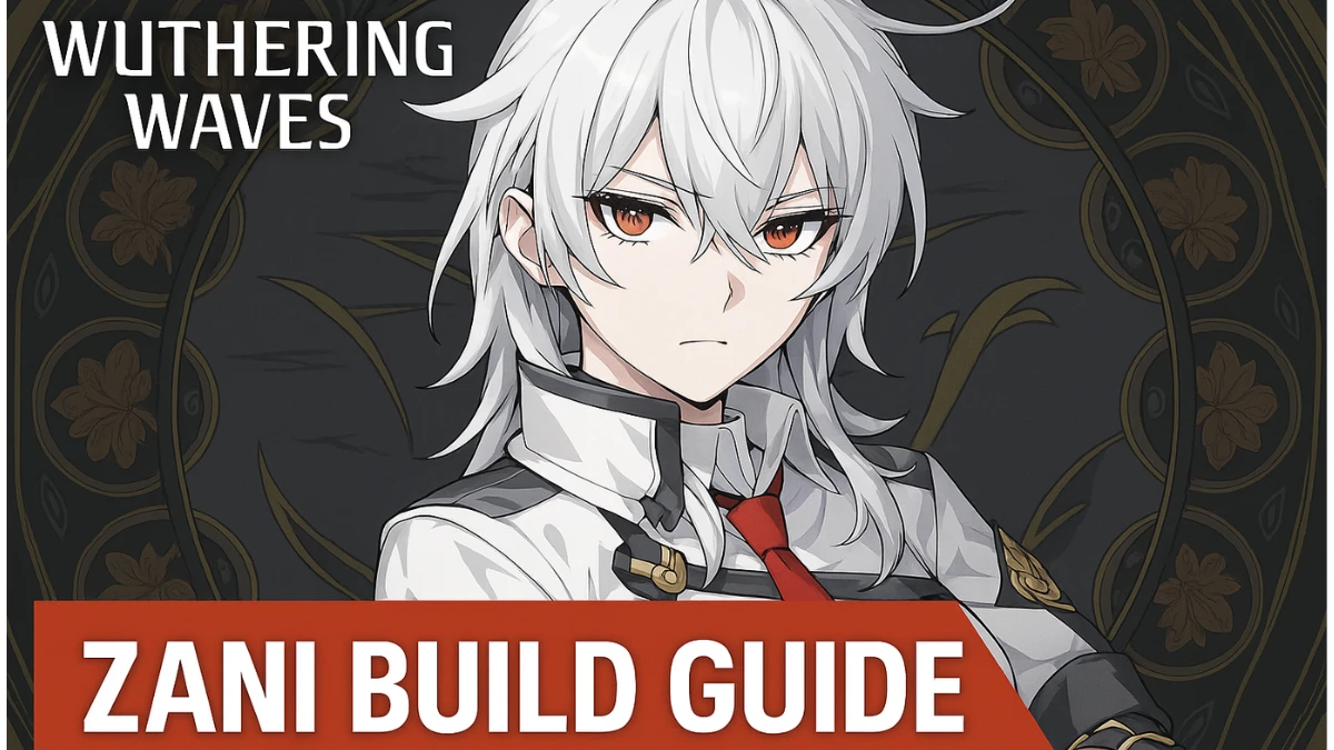 Zani Build Guide Wuthering Waves: Best Weapons, Echoes, Stats & Team Comps