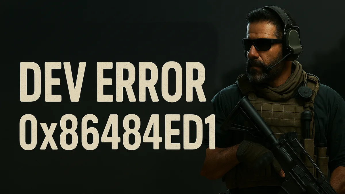 Dev Error 0x86484ED1 Fix Guide: How to Solve Call of Duty Crashes on PC