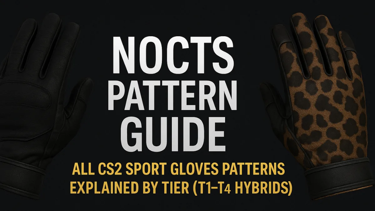 Nocts Pattern Guide: All CS2 Sport Gloves Patterns Explained by Tier (T1–T4 + Hybrids)