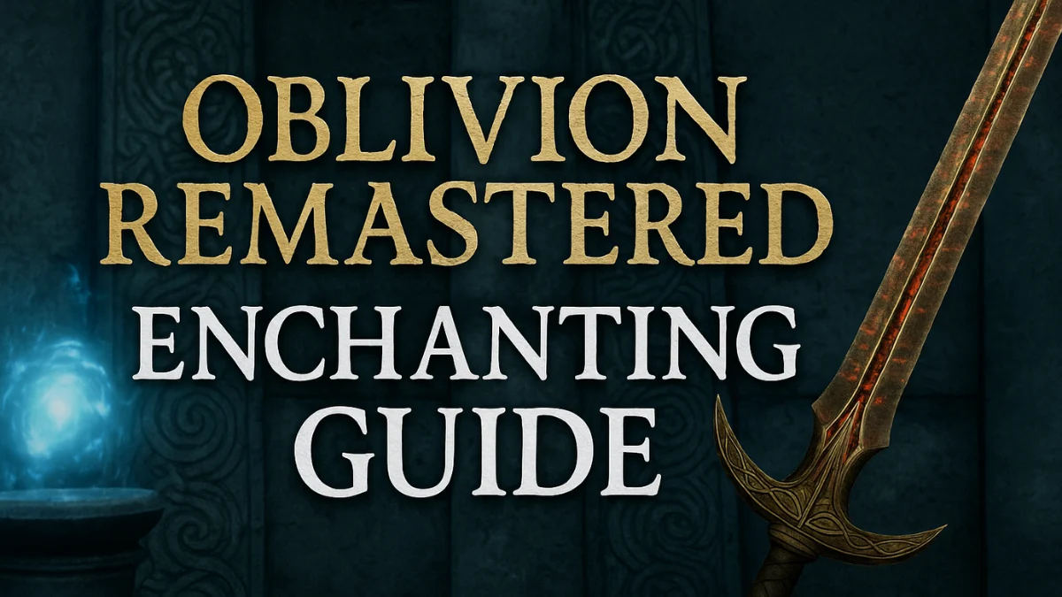 Oblivion Remastered Enchanting Guide– Master Weapons, Armor & Sigil Stones