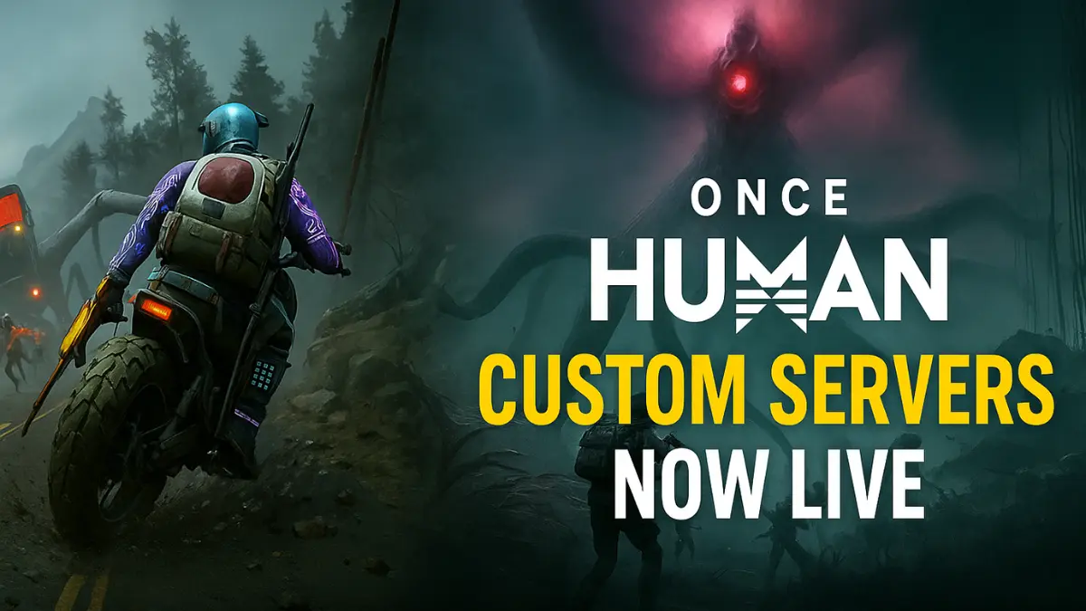 Once Human Custom Servers Now Live: Full Features & What’s Coming Next