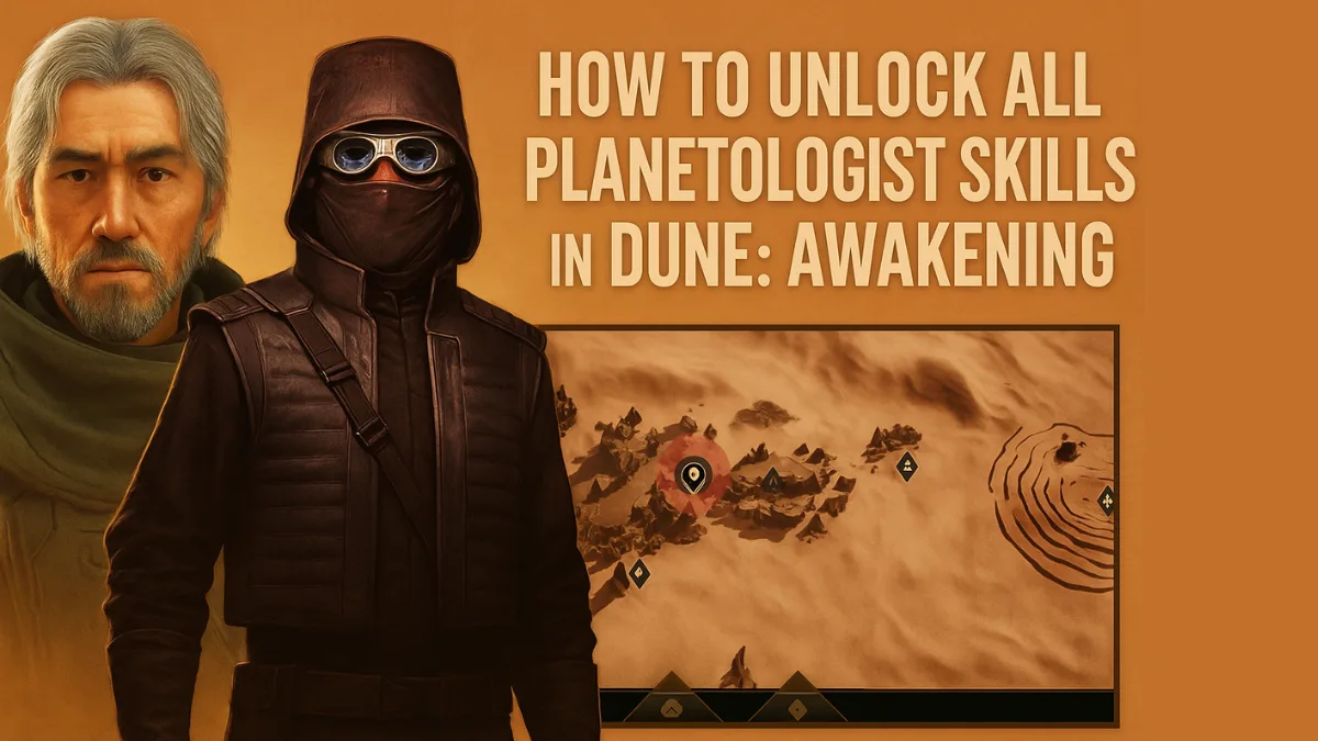 How to Unlock All Planetologist Skills in Dune Awakening (Quest Guide + Tips)