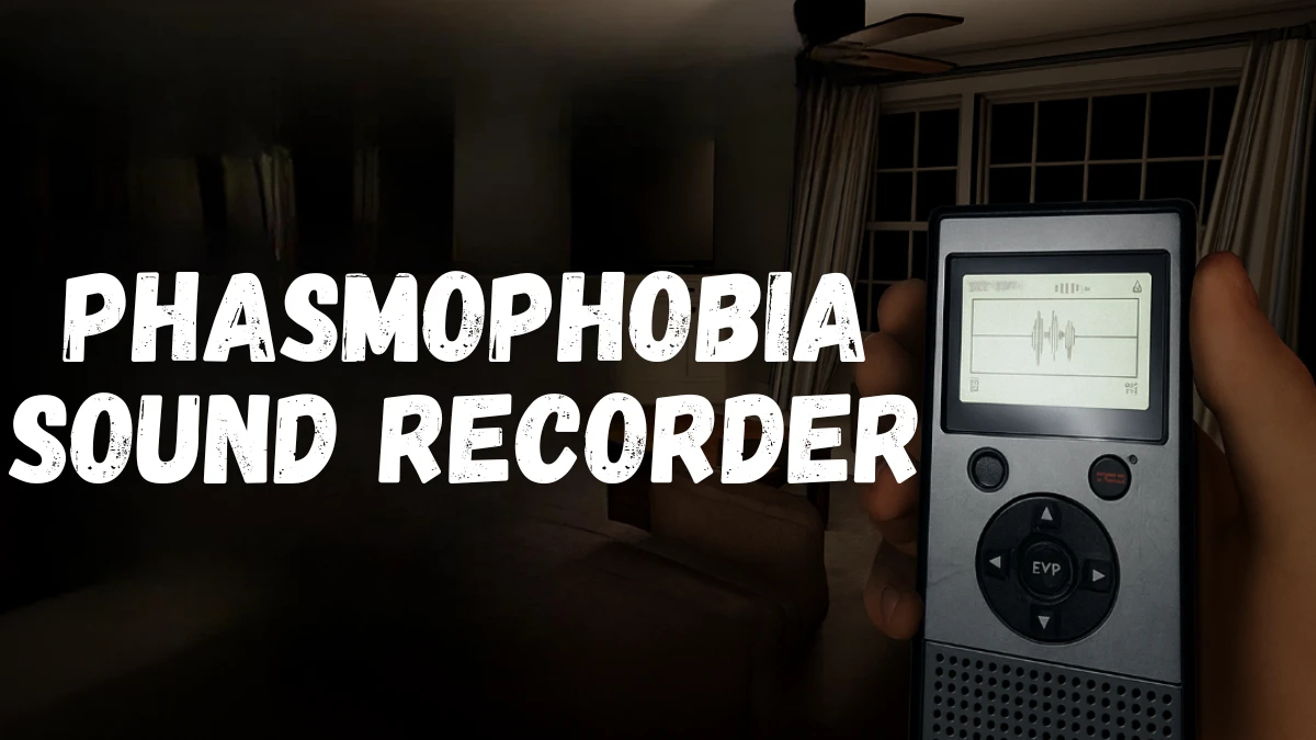 Phasmophobia Sound Recorder Guide: How to Unlock, Use, and Record Ghost Sounds