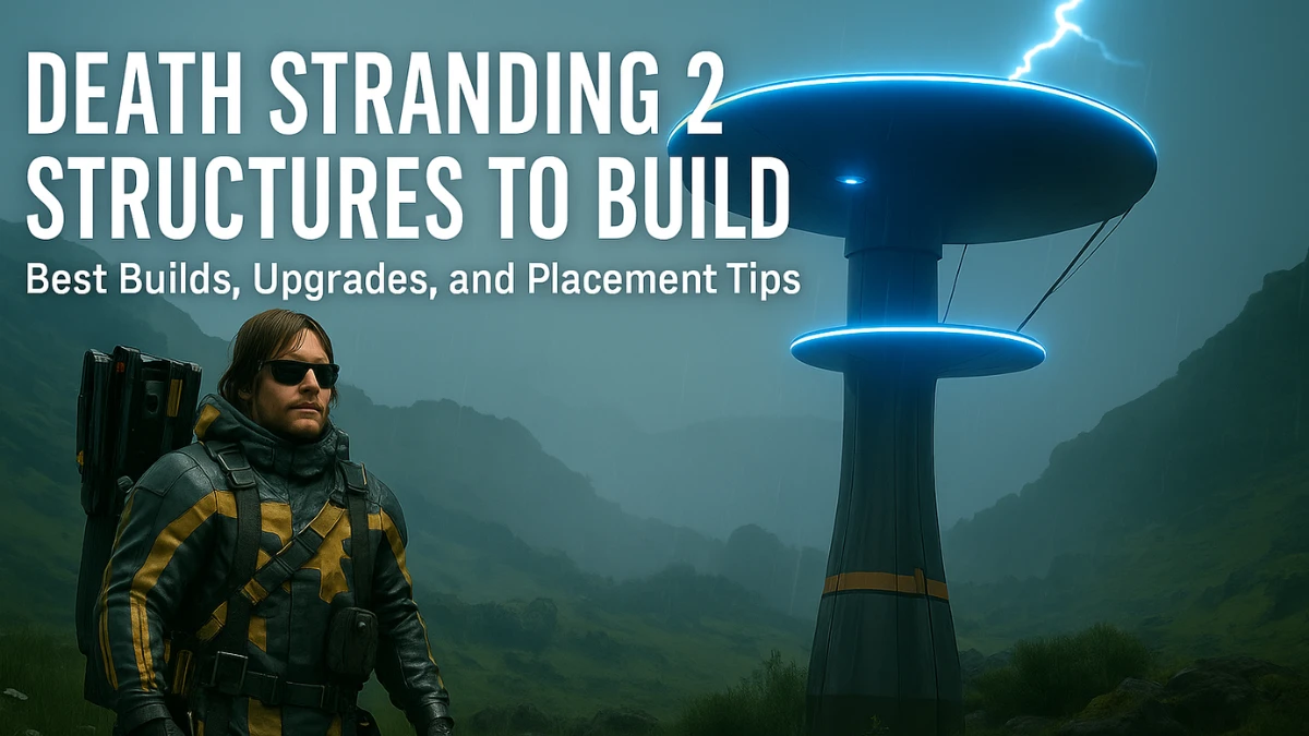 Death Stranding 2 Structures Guide: Best Builds and How to Use Them