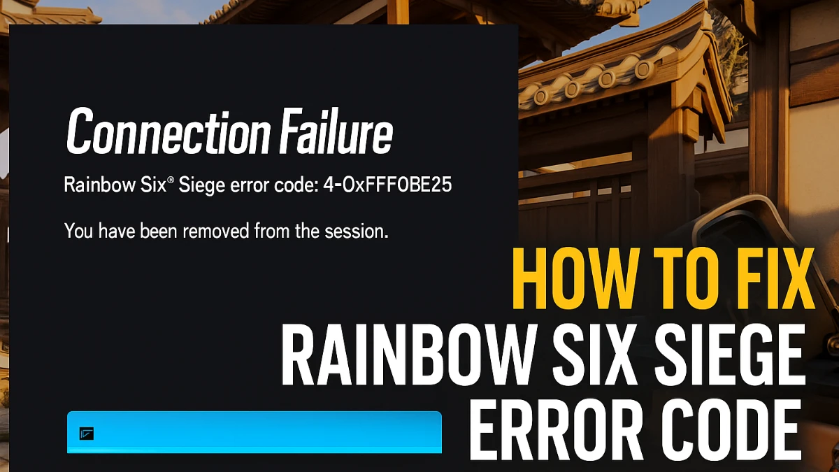How to Fix Rainbow Six Siege Error Code 4-0xFFF0BE25