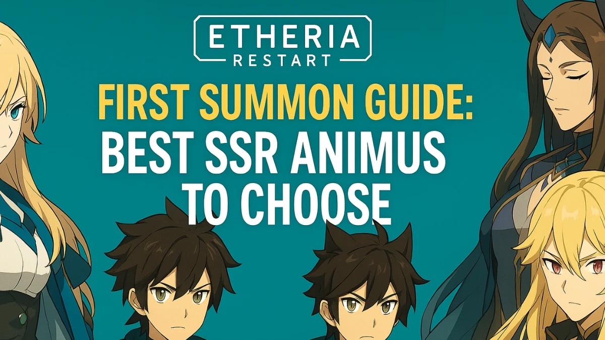 Etheria Restart First Summon Guide: Best SSR Animus to Choose