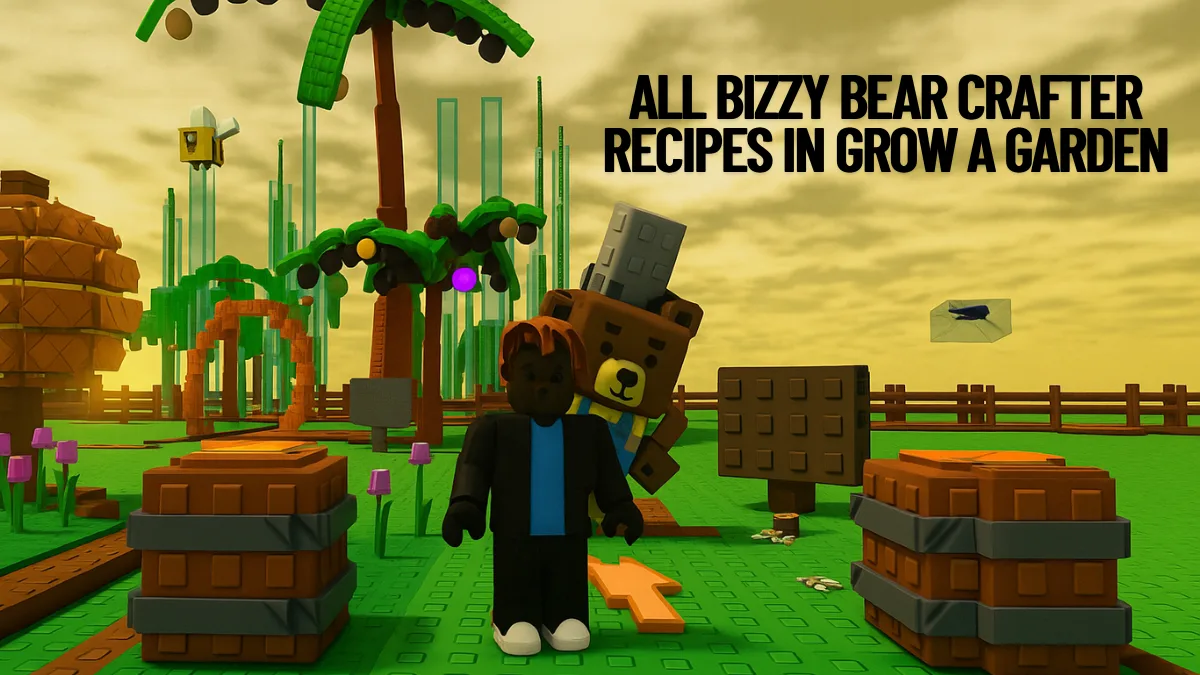 Grow a Garden Crafting Guide: All Bizzy Bear Recipes and Best Rewards