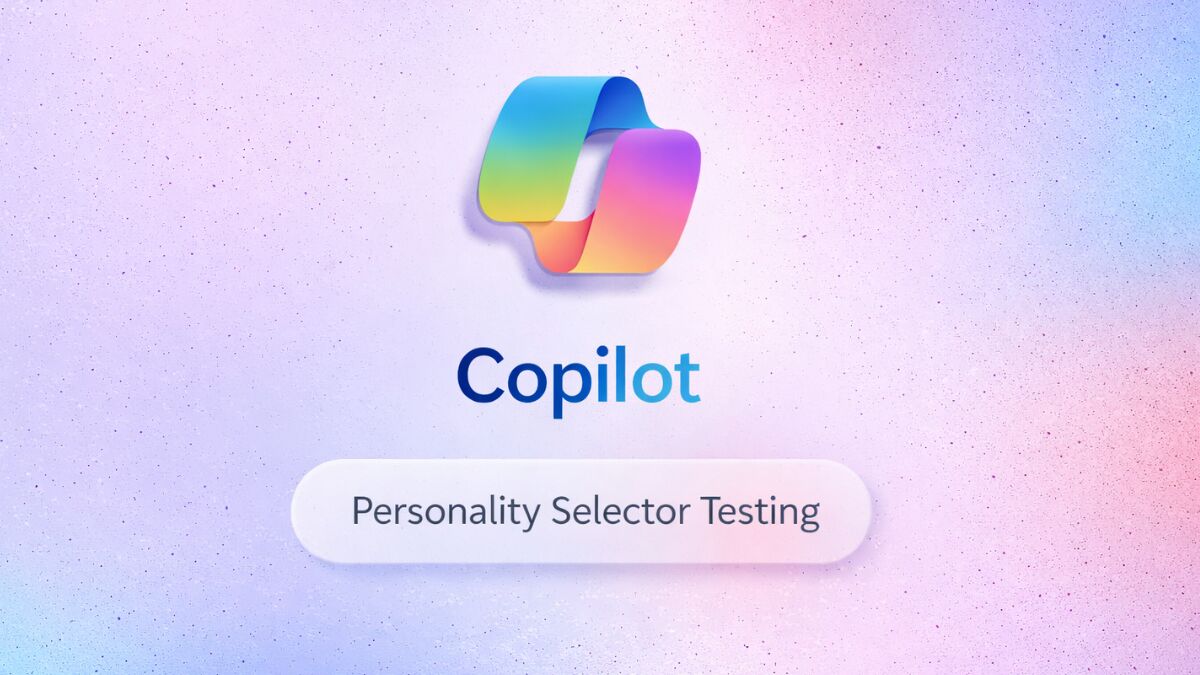 Microsoft Tests Copilot Personality Selector Feature