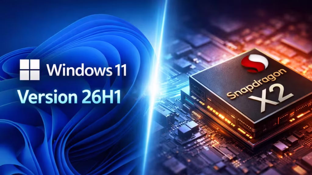 Windows 11 Version 26H1 Explained: Snapdragon X2 Exclusive, Features, and Release Details