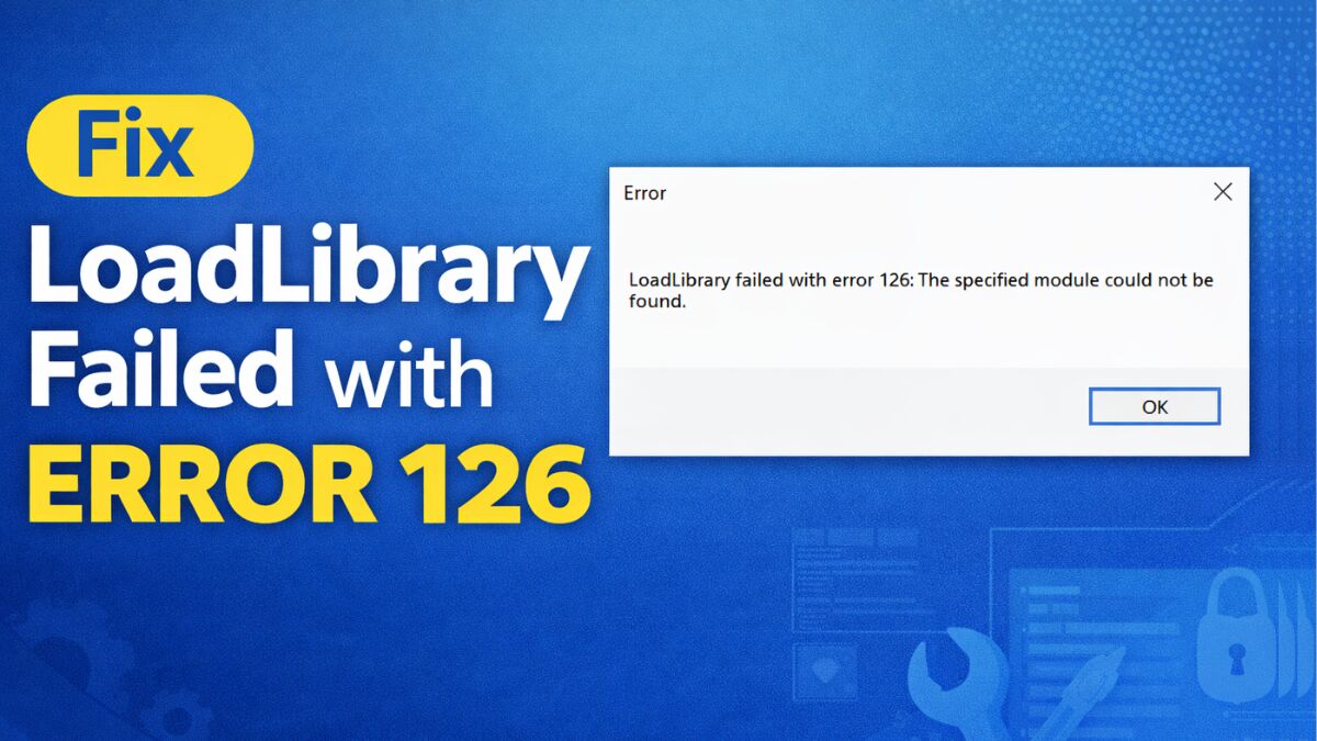How to Fix LoadLibrary Failed with Error 126 on Windows 10/11