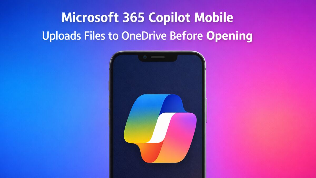 Microsoft 365 Copilot Mobile Now Uploads Local Files to OneDrive Before Opening