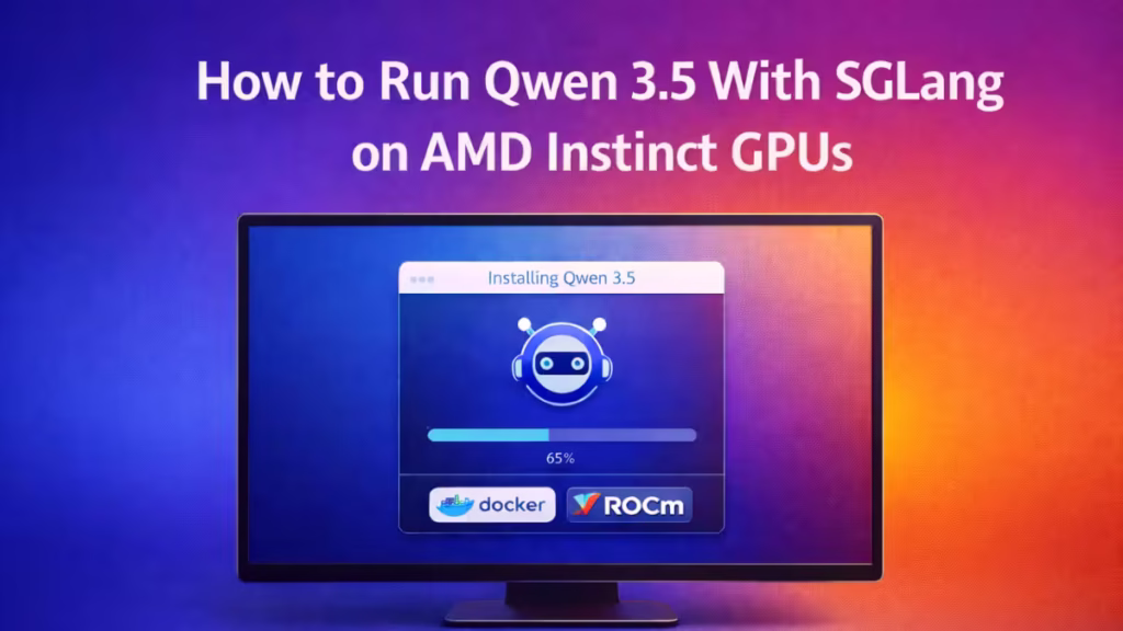 How to Run Qwen 3.5 on AMD GPUs Using SGLang (Step-by-Step Guide)