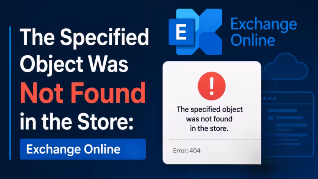 The Specified Object Was Not Found in the Store: Exchange Online Fix